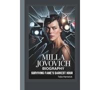 MILLA JOVOVICH BIOGRAPHY SURVIVING FAME’S DARKEST HOUR