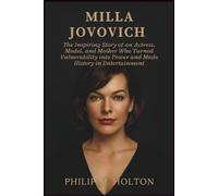 MILLA JOVOVICH BIOGRAPHY: The Inspiring Story of an Actress, Model, and Mother Who Turned Vulnerability into Power and Made History in Entertainment