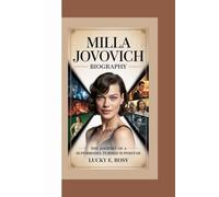 MILLA JOVOVICH BIOGRAPHY: THE JOURNEY OF A SUPERMODEL TURNED SUPERSTAR