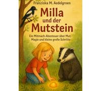 Milla und der Mutstein: Ein Mitmach-Abenteuer über Mut, Magie und kleine große Schritte