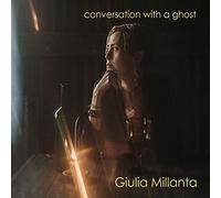 Millanta Giulia - Conversation With a Ghost