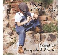 Millar, Ian - Raised On Songs And Stories