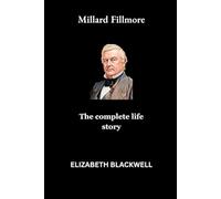 Millard Fillmore: The complete life story