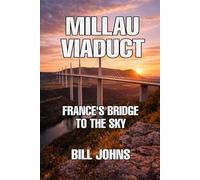 Millau Viaduct: France’s Bridge to the Sky (The Great Crossings)