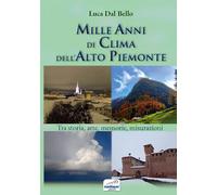 Mille anni di clima dell'Alto Piemonte. Tra storia, arte, memorie, misurazioni. Con QR-Code