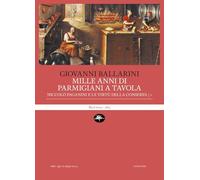 Mille anni di parmigiani a tavola. Niccolò Paganini e le virtù della conserva (Vol. 1) (Aperture)