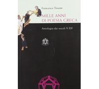 Mille anni di poesia greca. Antologia dai secoli V-XV (Universitas)