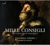 Mille Consigli: 17th Century Italian Violin Sonatas by Ensemble Aurora (2013-10-11)