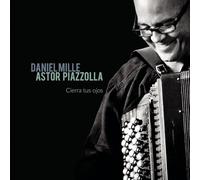 MILLE, DANIEL - Astor Piazzolla - Cierra tus ojos