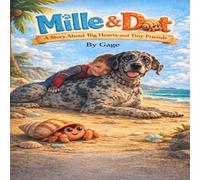 Mille & Dot: A Story About Big Hearts and Tiny Friends