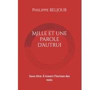 Mille et une parole d'autrui: À travers l'horizon des mots