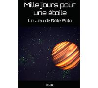 Mille jours pour une étoile: Un Jeu de Rôle Solo