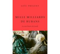Mille milliards de rubans: La vraie histoire de la mode 1850-1912
