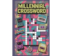 Millennial Crossword: 50+ Clever, Nostalgic Puzzles Packed with ’90s Vibes, Pop Culture Throwbacks, and Smart Humor for the Generation That Grew Up Without Wi-Fi (Crossword Series)
