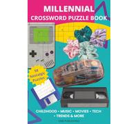 Millennial Crossword Puzzle Book: 58 Nostalgic 90s and 2000s Crosswords for Adults Featuring Childhood, Music, Movies, Technology, Trends & More (Crossword Puzzles for Every Passion)