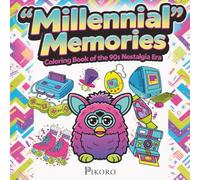 Millennial Memories - Coloring Book of the 90s Nostalgia Era: A Fun Retro Journey to Relive the Best Decade Ever (Retro Coloring Collection by Pikoro)