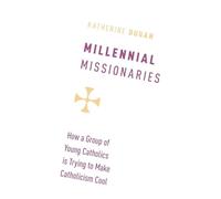 Misioneros millennials – Cómo un grupo de jóvenes católicos intenta hacer el catolicismo 'cool' – Oxford University Press