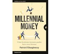 Millennial Money: Cómo los jóvenes inversores pueden hacer crecer fortunas (Empresa Activa Invest)