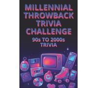 Millennial Throwback Trivia Challenge: The Ultimate 90s to 2000s Trivia Book for Adults - 6x9 Relaxing Activity Book with 90s-2000s Quizzes & Nostalgic Fun