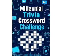 Millennial Trivia Crossword Challenge: 0 Fun Crossword Puzzles Inspired by Pop Culture, Technology, Entertainment, and Everyday Millennial 60 Life