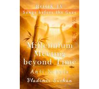 Millennium Meeting beyond Time (Songs before the Gaze)