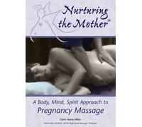 Miller, Claire Marie - Nurturing the Mother: a Body Mind Spirit Approach [USA] [DVD]