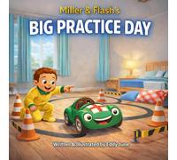 Miller & Flash’s Big Practice Day: A Picture Book About Fairness, Rules, and Trying Again for ages 3 - 6 (Miller & Flash Adventures)