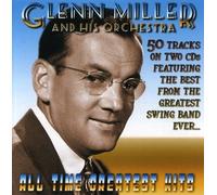 Miller, Glenn & His Orchestras - All Time Greatest Hits