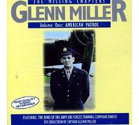 Miller, Glenn - Missing Chapters Vol.1: American Patrol