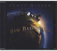 Miller, Scott - Big Big World