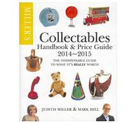 Miller's Collectables Handbook & Price Guide 2014-2015: The Indispensable Guide to What It's Really Worth!
