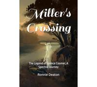 Miller's Crossing: The Legend of Spence Coomer, A Spectral Journey