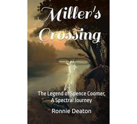 Miller's Crossing: The Legend of Spence Coomer, A Spectral Journey