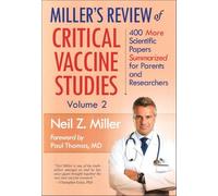 Miller's Review of Critical Vaccine Studies, Volume 2: 400 More Scientific Papers Summarized for Parents and Researchers