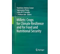 Millets: Crops for Climate Resilience and for Food and Nutritional Security