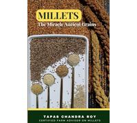 MILLETS: The Miracle Ancient Grains