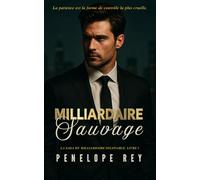 MILLIARDAIRE SAUVAGE: Why Choose Dark Billionaire Romance (MILLIARDAIRE INSATIABLE: Dark Steamy Billionaire Romance, Age Gap, Forced Proximity, Morally Gray Hero)