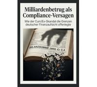 Milliardenbetrug als Compliance-Versagen: Wie der Cum/Ex-Skandal die Grenzen deutscher Finanzaufsicht offenlegte