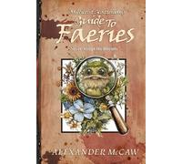 Millicent Scattergood's Guide To Faeries: A Whimsical Guide to Britain’s Least Trustworthy Faeries (and How Not to Die Around Them)