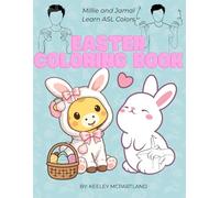 Millie and Jamal Learn ASL Colors: An Easter Coloring Book (Color by ASL: An ASL Twist on Color by Number)
