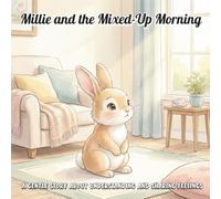 Millie and the Mixed-Up Morning: A Gentle Story About Understanding and Sharing Feelings