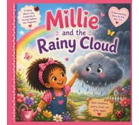 Millie and the Rainy Cloud: A Heartwarming Story About Feelings, Kindness, and Finding Joy Again (Millie Learns Big Feelings)
