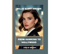 MILLIE BOBBY BROWN: FROM HAWKINS TO HOLLYWOOD
