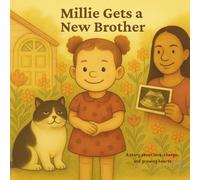 Millie gets a New Brother: A story about love, change and growing hearts (Mille Learns)