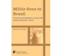 Millie Gone to Brazil: Femicide and migration in early 20th century Barbados - Brazil (Anthropology)