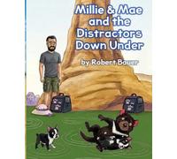 Millie & Mae and the Distractors Down Under: A story about responsibility and accountability (The Adventures of Millie & Mae)