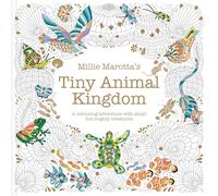 Millie Marotta's Tiny Animal Kingdom: A colouring adventure with small but mighty creatures (Millie Marotta's Animal Adventures)