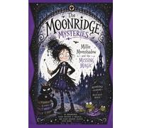 Millie Moonshadow and the Missing Magic-Book 1 of The Moonridge Mysteries: Perfect for kids aged 8 and up. Kids story book series