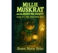 Millie Muskrat and the Secret Paw Society, Case #1: The Phantom Paw: An Interactive Mystery Chapter Book for Young Detectives