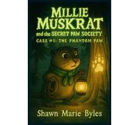 Millie Muskrat and the Secret Paw Society, Case #1: The Phantom Paw: An Interactive Mystery Chapter Book for Young Detectives